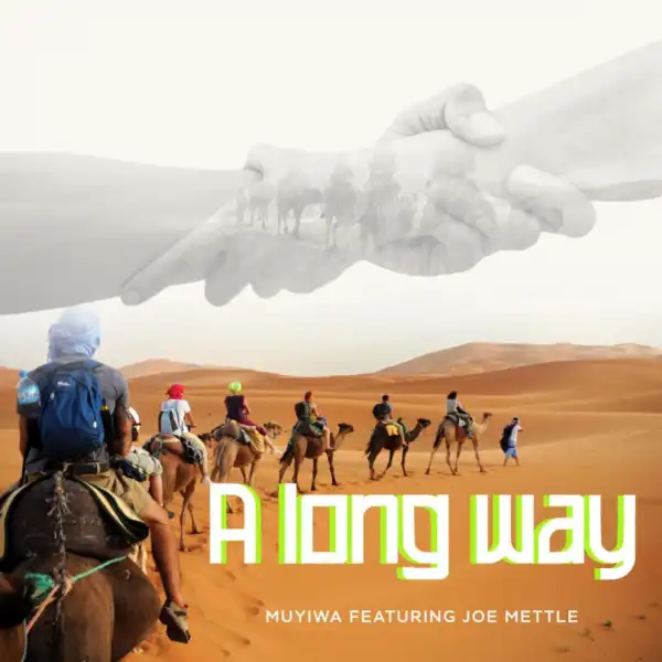 Muyiwa - A Long Way Ft. Joe Mettle